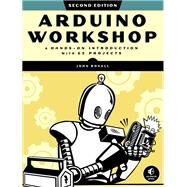 Arduino Workshop, 2nd Edition A Hands-on Introduction with 65 Projects by Boxall, John, 9781718500587