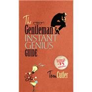 The Gentleman's Instant Genius Guide by Tom Cutler, 9781780330587
