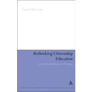 Rethinking Citizenship Education A curriculum for participatory democracy by Mccowan, Tristan, 9781847060587