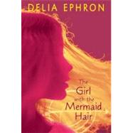 The Girl With the Mermaid Hair by Ephron, Delia, 9780061990588