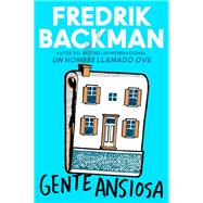 Gente ansiosa/ Anxious People by Backman, Fredrik; Cano, Carmen Manuella Montes, 9780062980588