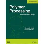 Polymer Processing Principles and Design by Baird, Donald G.; Collias, Dimitris I., 9780470930588