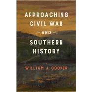 Approaching Civil War and Southern History by Cooper, William J., Jr., 9780807170588