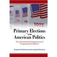 Primary Elections and American Politics by Chapman Rackaway; Joseph Romance, 9781438490588