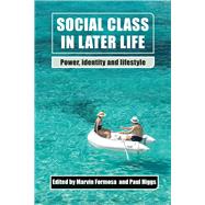 Social Class in Later Life by Formosa, Marvin; Higgs, Paul; Johnson, Malcolm; Bottero, Wendy (CON); Hofford-Letchfield, Trish (CON), 9781447300588