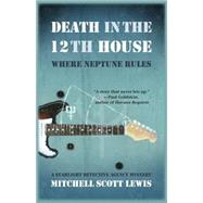 Death in the 12th House by Lewis, Mitchell Scott, 9781464200588