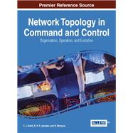 Network Topology in Command and Control by Grant, T. J.; Janssen, R. H. P.; Monsuur, H., 9781466660588