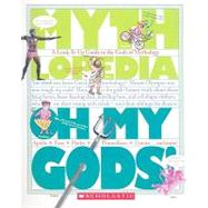 Oh My Gods! (Mythlopedia) A Look-It-Up Guide to the Gods of Mythology by Bryant, Megan E., 9781606310588
