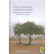 State Practices And Zionist Images by Wesley, David A., 9781845450588
