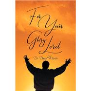 For Your Glory Lord by Mercer, David, 9781984500588