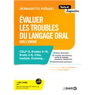 �valuer les troubles du langage oral chez l'enfant by Bernadette Pi�rart, 9782807350588