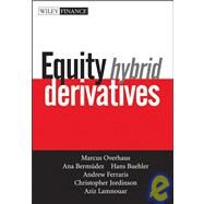 Equity Hybrid Derivatives by Overhaus, Marcus; Bermudez, Ana; Buehler, Hans; Ferraris, Andrew; Jordinson, Christopher; Lamnouar, Aziz, 9780471770589
