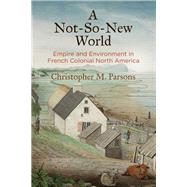 A Not-so-new World by Parsons, Christopher M., 9780812250589
