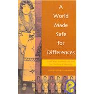 A World Made Safe for Differences Cold War Intellectuals and the Politics of Identity by Shannon, Christopher, 9780847690589