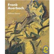 Frank Auerbach by FEAVER, WILLIAM, 9780847830589