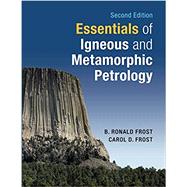 Essentials of Igneous and Metamorphic Petrology by Frost, B. Ronald; Frost, Carol D., 9781108710589