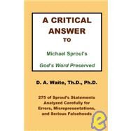A Critical Answer to Michael Sproul's God's Word Preserved by Waite, D. A., Ph.d., 9781568480589