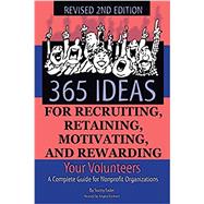 365 Ideas for Recruiting, Retaining, Motivating and Rewarding Your Volunteers by Fader, Sunny; Erickson, Angela, 9781620230589
