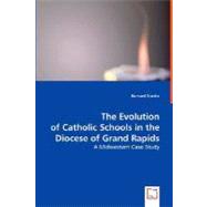 The Evolution of Catholic Schools in the Diocese of Grand Rapids by Stanko, Bernard, 9783639010589
