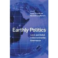 Earthly Politics Local and Global in Environmental Governance by Jasanoff, Sheila; Martello, Marybeth, 9780262600590