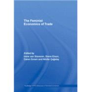The Feminist Economics of Trade by van Staveren; Irene, 9780415770590