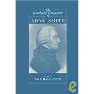 The Cambridge Companion to Adam Smith by Edited by Knud Haakonssen, 9780521770590
