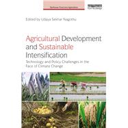 Agricultural Development and Sustainable Intensification: Technology and Policy Challenges in the Face of Climate Change by Nagothu; Udaya Sekhar, 9781138300590