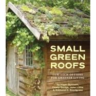Small Green Roofs by Dunnett, Nigel; Gedge, Dusty; Little, John; Snodgrass, Edmund C., 9781604690590