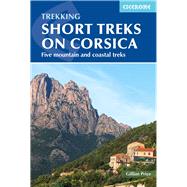 Trekking Short Treks on Corsica Five Mountains and Costal Treks by Price, Gillian, 9781786310590