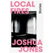 Local Fires by Jones, Joshua, 9781913640590