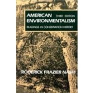 American Environmentalism : Readings in Conservation History by Nash, Roderick Frazier, 9780070460591