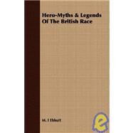 Hero-Myths and Legends of the British Race by Ebbutt, M. I., 9781409720591