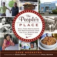 The People's Place Soul Food Restaurants and Reminiscences from the Civil Rights Era to Today by Hoekstra, Dave; Khan, Chaka; Natkin, Paul, 9781613730591