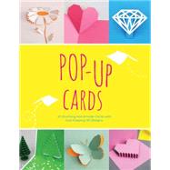 Pop-Up Cards Step-by-step instructions for creating 30 handmade cards in stunning 3-D designs by Gregory, Emily, 9781633220591