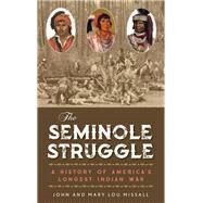 The Seminole Struggle A History of America's Longest Indian War by Missall, John; Missall, Mary Lou, 9781683340591