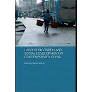 Labour Migration and Social Development in Contemporary China by Murphy, Rachel, 9780203890592