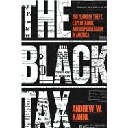 The Black Tax by Andrew W. Kahrl, 9780226730592