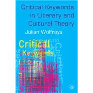 Critical Keywords in Literary and Cultural Theory by Wolfreys, Julian, 9780333960592