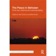 The Peace In Between: Post-War Violence and Peacebuilding by Suhrke; Astri, 9780415680592