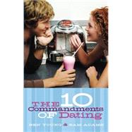 The Ten Commandments Of Dating by Young, Ben & Samuel Adams, 9780785260592