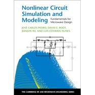 Nonlinear Circuit Simulation and Modeling by Pedro, Jos Carlos; Root, David E.; Xu, Jianjun; Nunes , Lus Ctimos, 9781107140592