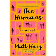 The Humans A Novel by Haig, Matt, 9781476730592