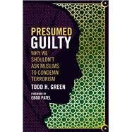 Presumed Guilty by Green, Todd H.; Patel, Eboo, 9781506420592