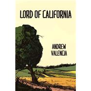 Lord of California by Valencia, Andrew, 9781632460592