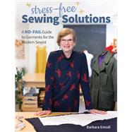 Stress-Free Sewing Solutions A No-Fail Guide to Garments for the Modern Sewist by Emodi, Barbara, 9781644030592