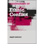 A Dictionary of Ethnic Conflict by Ganguly; Rajat, 9781857430592