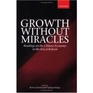 Growth without Miracles Readings on the Chinese Economy in the Era of Reform by Garnaut, Ross; Huang, Yiping, 9780199240593