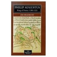 Philip Augustus: King of France 1180-1223 by Bradbury; Jim, 9780582060593