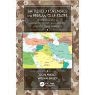 Battlefield Forensics for Persian Gulf States by Mikko, Don; Bailey, William, 9781138370593