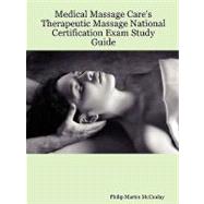 Medical Massage Care's Therapeutic Massage National Certification Exam Study Guide by Mccaulay, Philip Martin, 9781430320593